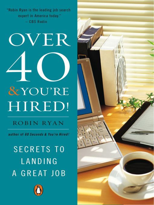 Title details for Over 40 & You're Hired! by Robin Ryan - Wait list